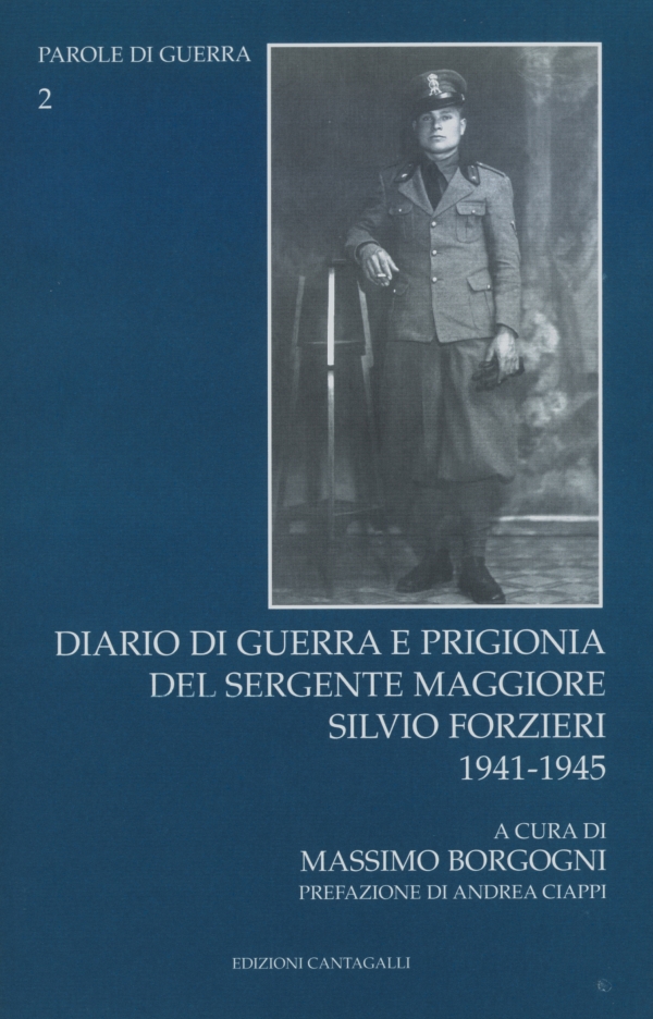 Diario di guerra e prigionia del sergente maggiore Silvio Forzieri 1941-1945