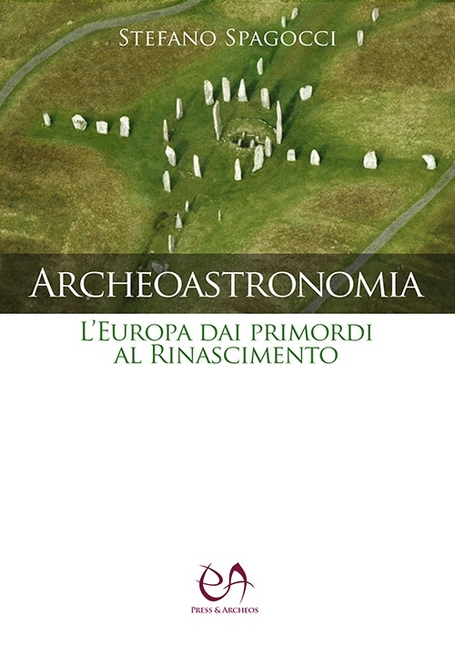 Archeoastronomia. L’Europa dai primordi al Rinascimento