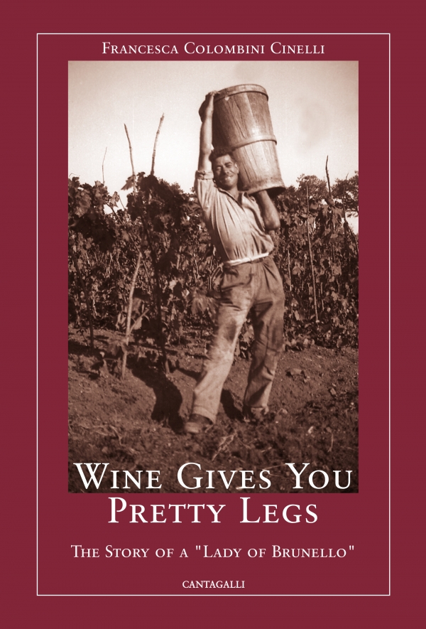 Wine gives you pretty legs. The story of a ''Lady of Brunello''