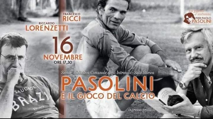 Pasolini e il gioco del calcio. Scendono in campo Francesco Ricci e Riccardo Lorenzetti il 16 novembre