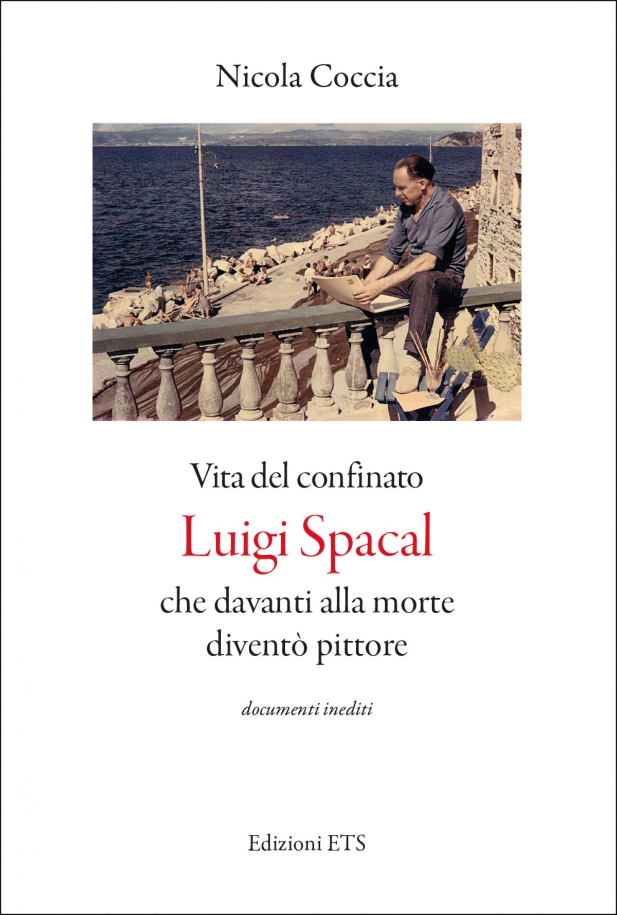 Vita del confinato Luigi Spacal che davanti alla morte diventò pittore