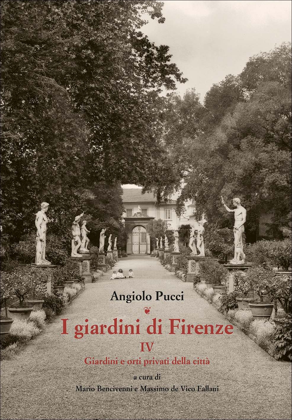I giardini di Firenze Vol. IV. Giardini e orti privati della città