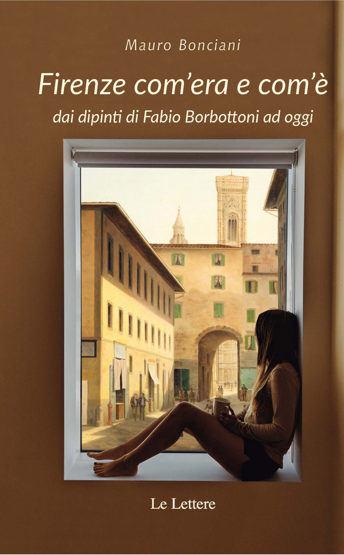 Firenze com’era e com’è dai dipinti di Fabio Borbottoni ad oggi