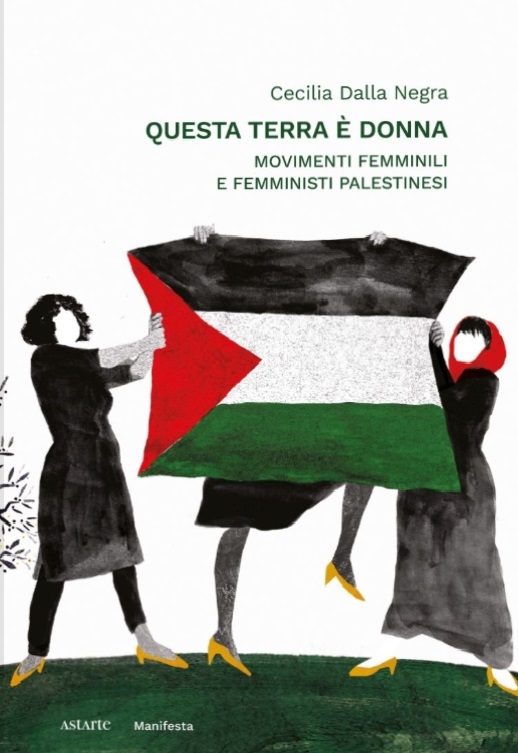 Questa terra è donna. Movimenti femminili e femministi palestinesi