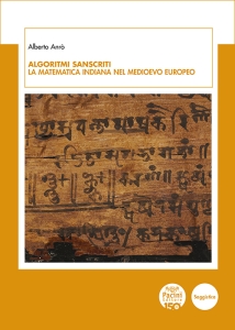 Algoritmi sanscriti. La matematica indiana nel medievo europeo