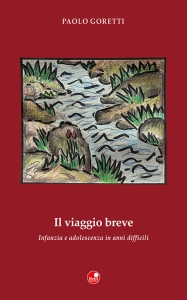 Il viaggio breve. Infanzia e adolescenza in anni difficili