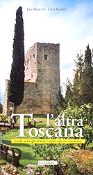 L'altra Toscana. Guida ai luoghi d'arte e natura poco conosciuti