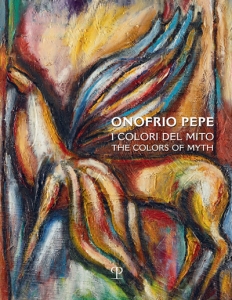 Onofrio Pepe. I colori del mito / The Colors of Myth